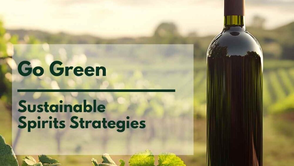 Sustainable Spirits Strategies for 2025