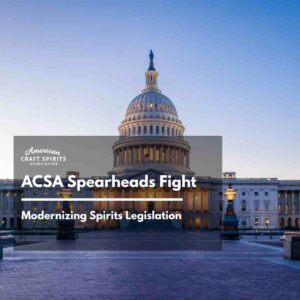 ACSA Fights to Modernize Spirits Legislation